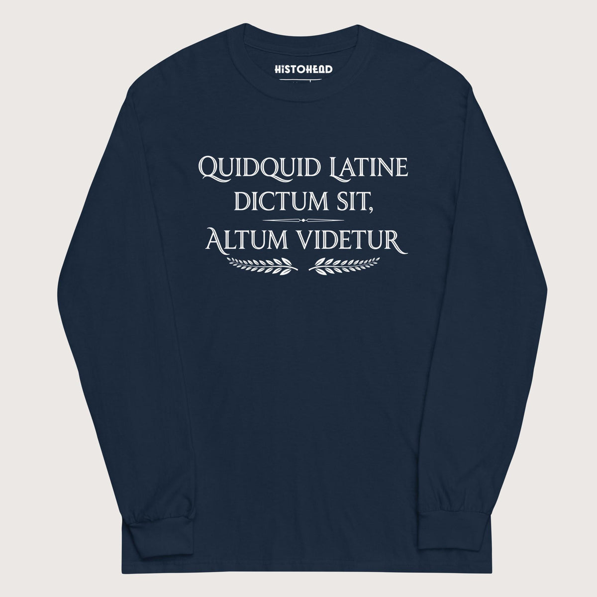 Navy Whatever Is Said in Latin Seems Deep - Long Sleeve - history buff gift by HistoHead