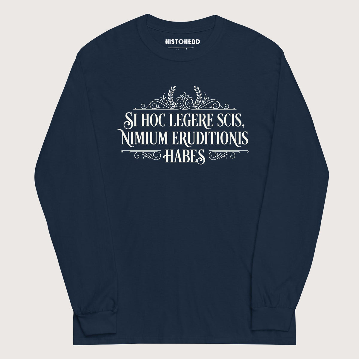 Navy If You Can Read This You Have Too Much Education in Latin - Long Sleeve - history buff gift by HistoHead