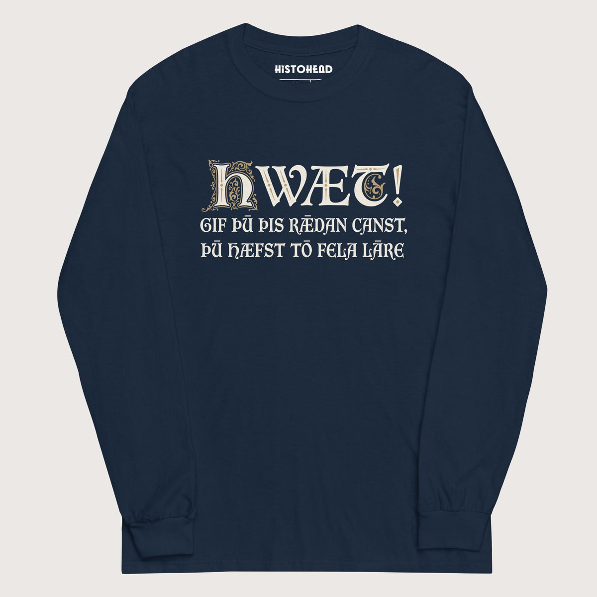 Navy If You Can Read This You Have Too Much Education in Old English - Long Sleeve - history buff gift by HistoHead