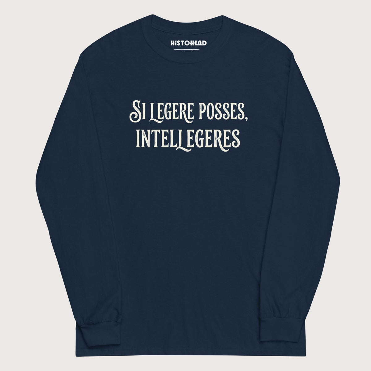 Navy If You Could Read It You Would Understand in Latin - Long Sleeve - history buff gift by HistoHead