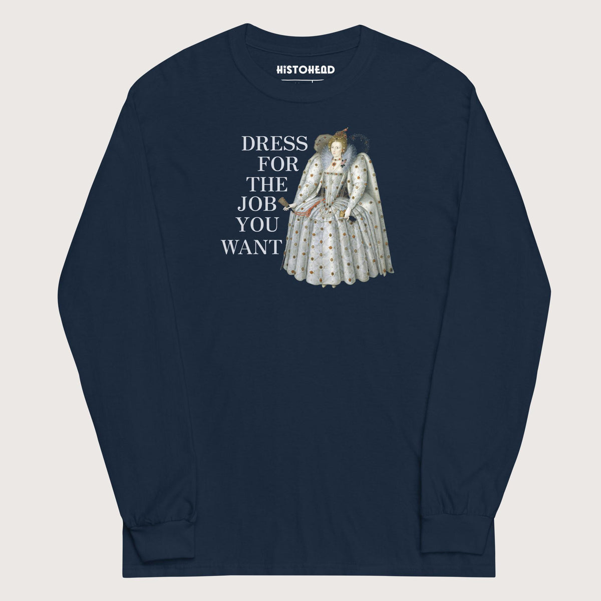 Navy Elizabeth I Dress For The Job You Want - Long Sleeve - history buff gift by HistoHead