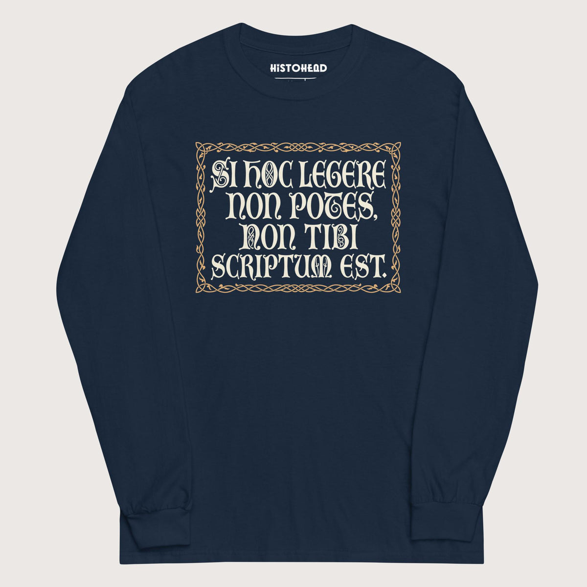 Navy If You Can't Read This It's Not Written For You - Long Sleeve - history buff gift by HistoHead