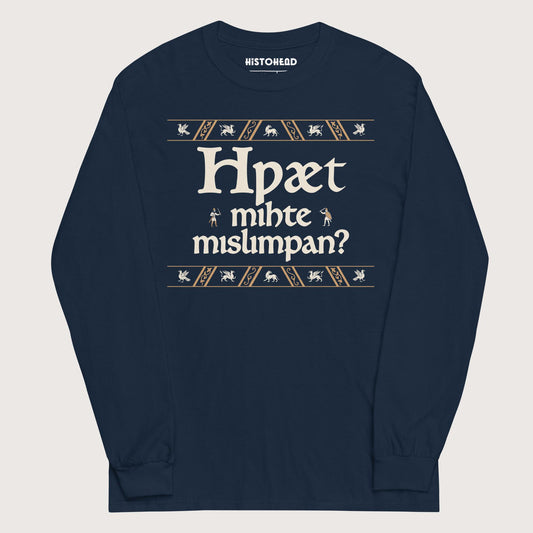 Navy What Could Possibly Go Wrong in Old English (Wynn Version) - Long Sleeve - history buff gift by HistoHead