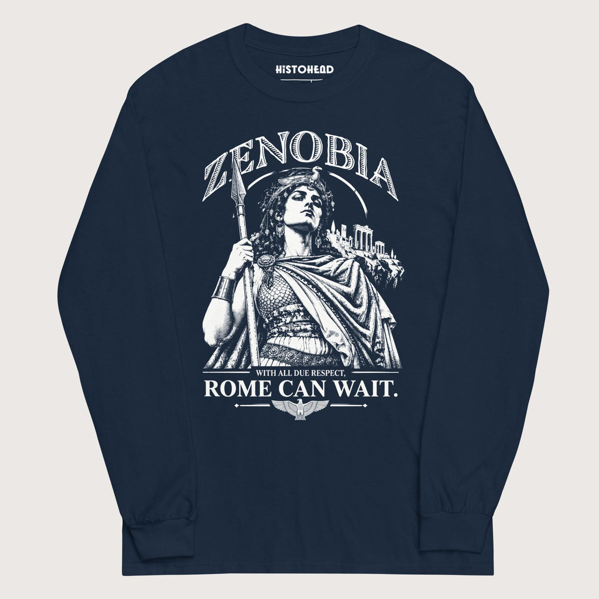 Navy Zenobia With All Due Respect Rome Can Wait - Long Sleeve - history buff gift by HistoHead