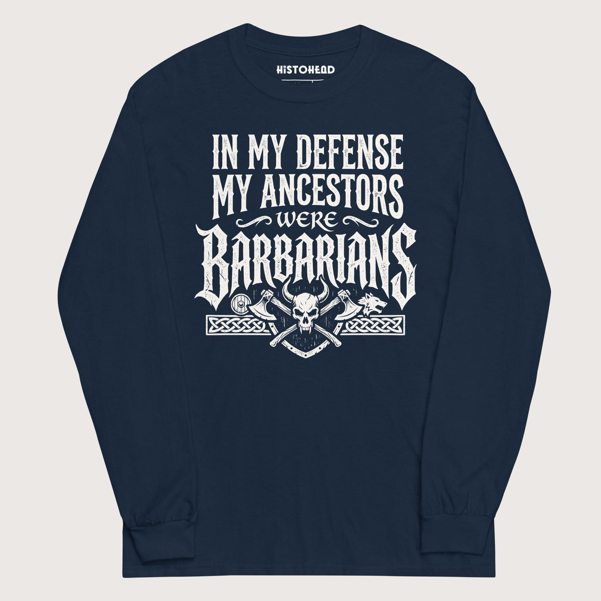 Navy In My Defense My Ancestors Were Barbarians - Long Sleeve - history buff gift by HistoHead