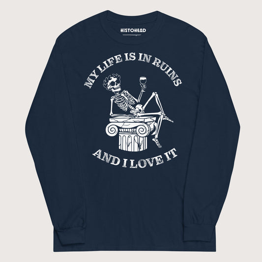 Navy My Life is in Ruins - Long Sleeve - history buff gift by HistoHead