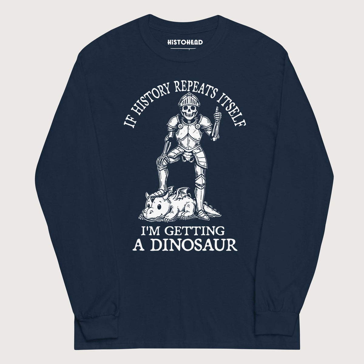 Navy I'm Getting a Dinosaur - Long Sleeve - history buff gift by HistoHead