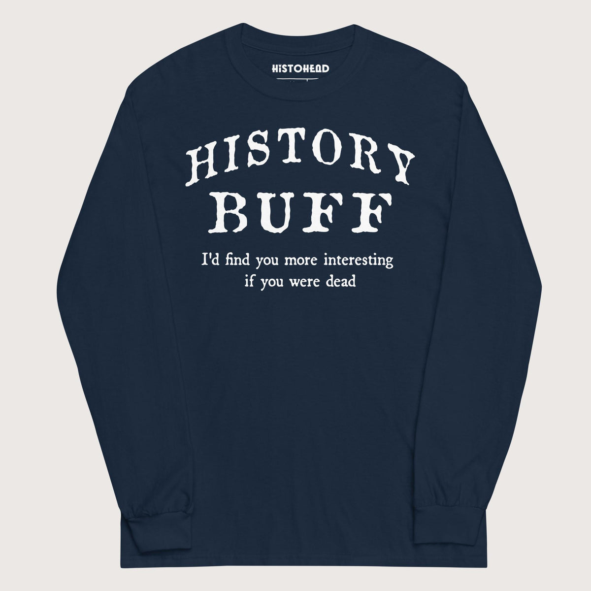Navy History Buff - Long Sleeve - history buff gift by HistoHead