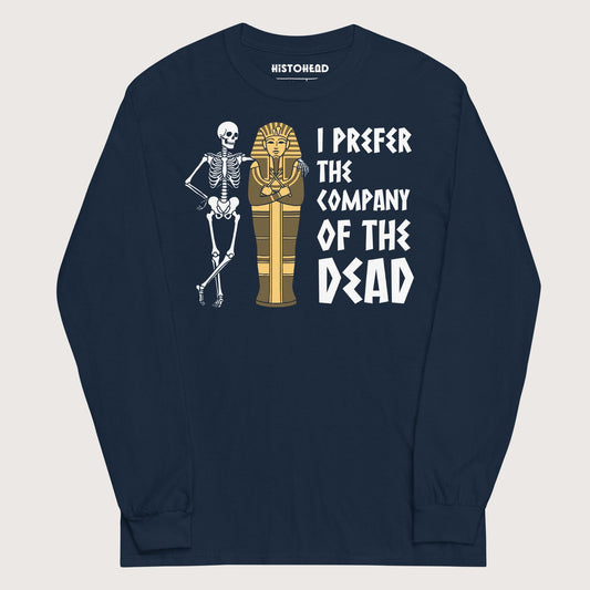 Navy I Prefer the Company of the Dead - Long Sleeve - history buff gift by HistoHead