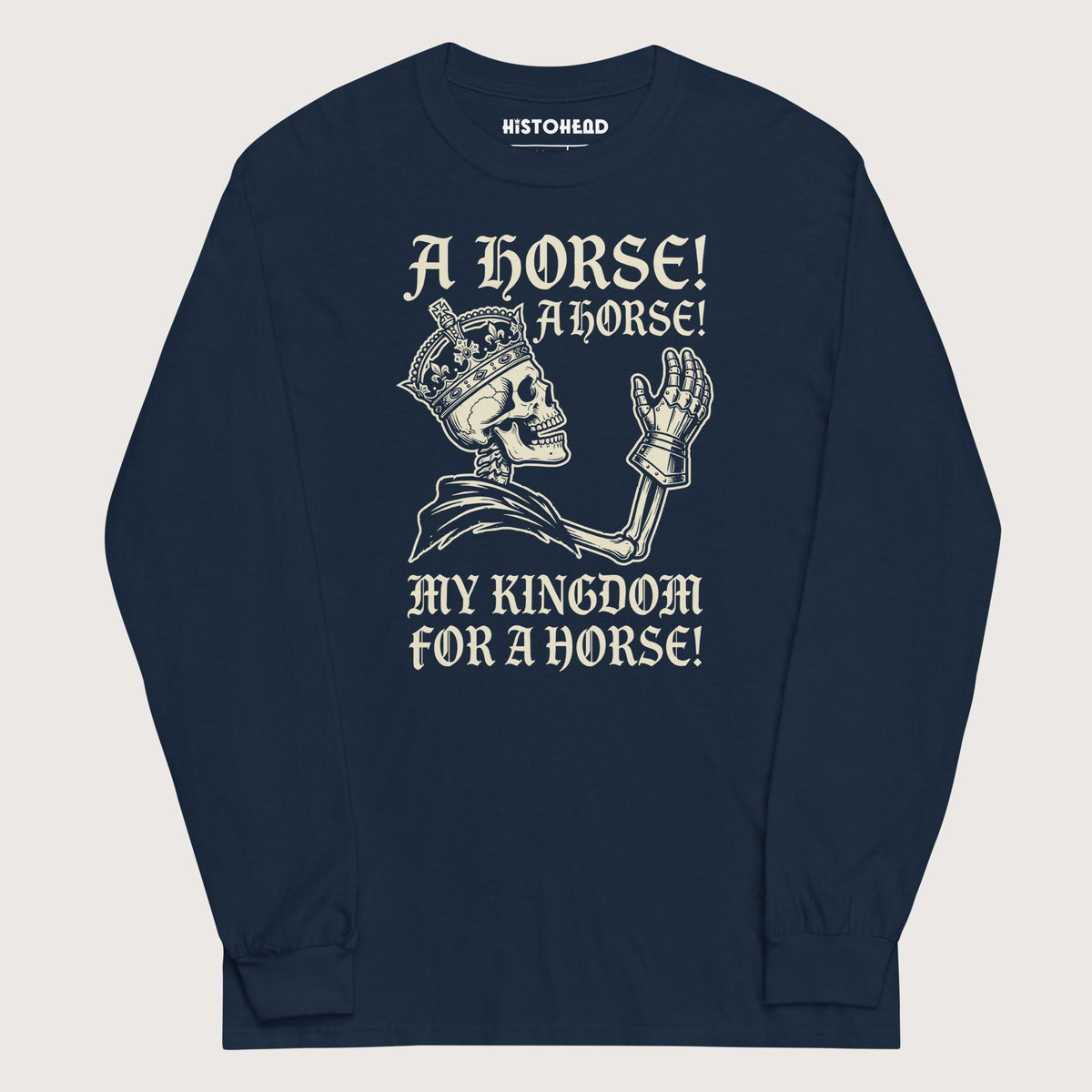 Navy My Kingdom for a Horse - Long Sleeve - history buff gift by HistoHead