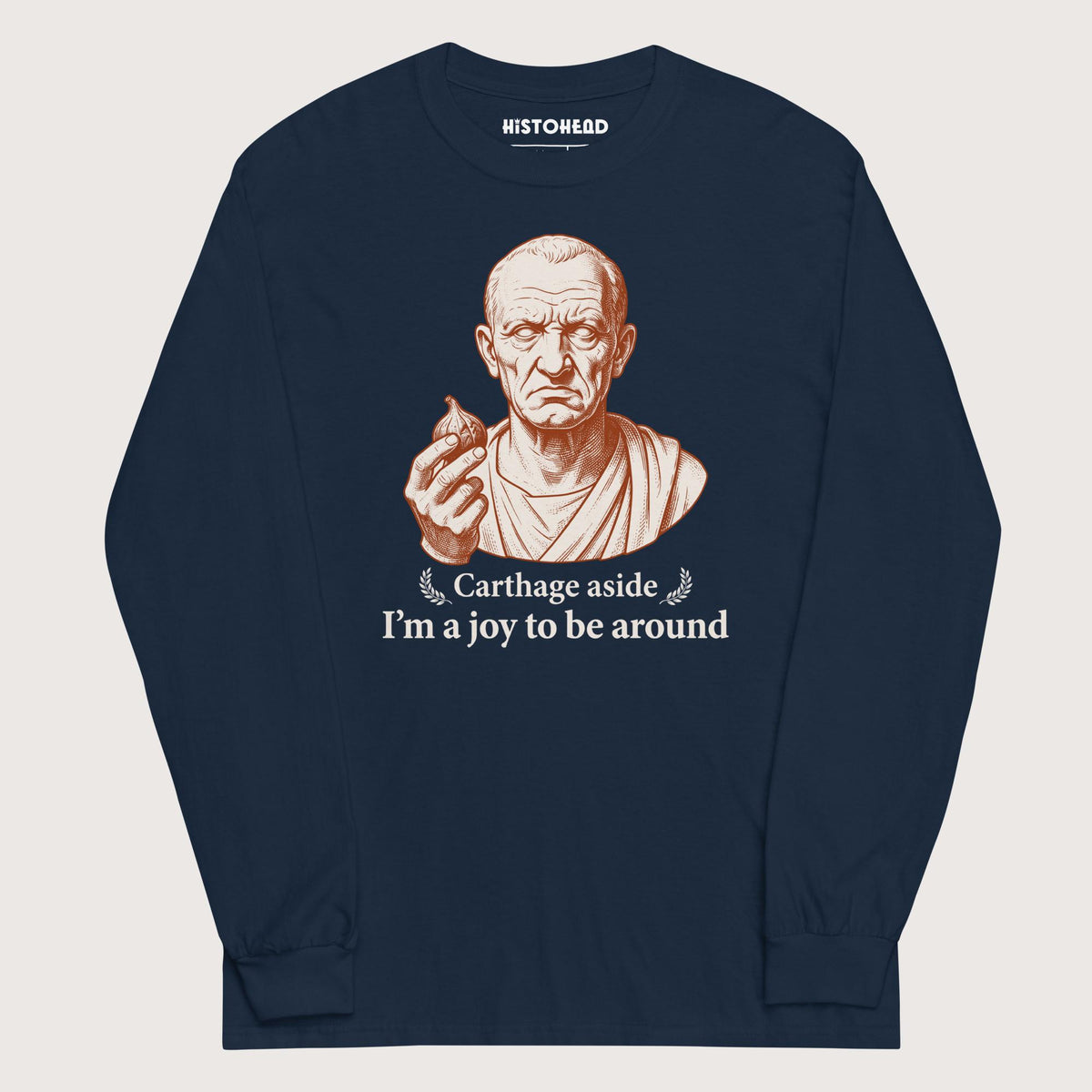 Navy Cato Carthage Aside I'm a Joy to Be Around - Long Sleeve - history buff gift by HistoHead