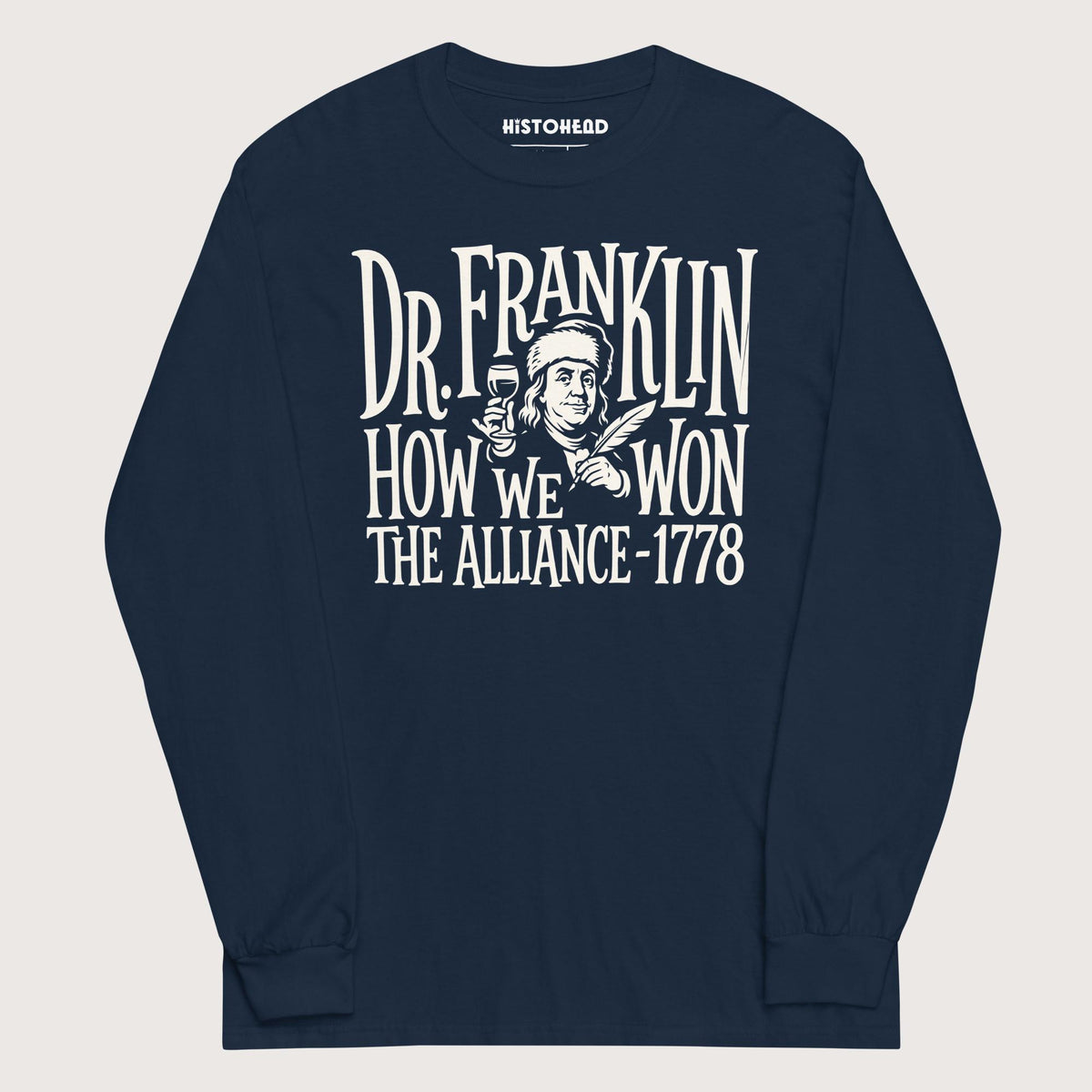 Navy Dr. Franklin How We Won the Alliance - Long Sleeve - history buff gift by HistoHead