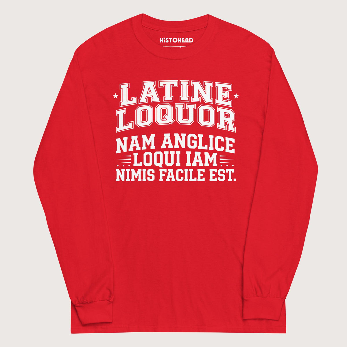 Red I Speak Latin Because English Is Too Easy Now - Long Sleeve - history buff gift by HistoHead