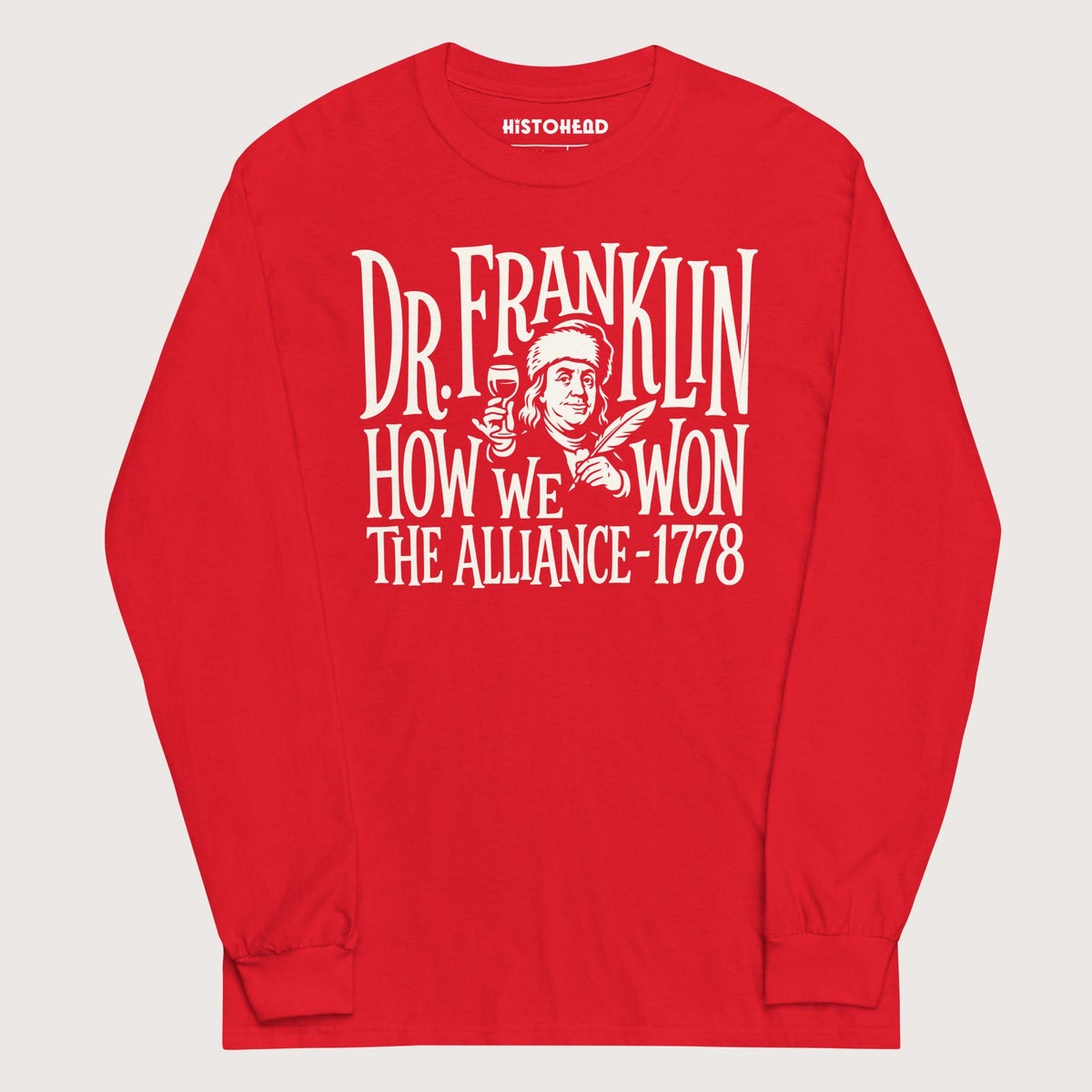 Red Dr. Franklin How We Won the Alliance - Long Sleeve - history buff gift by HistoHead