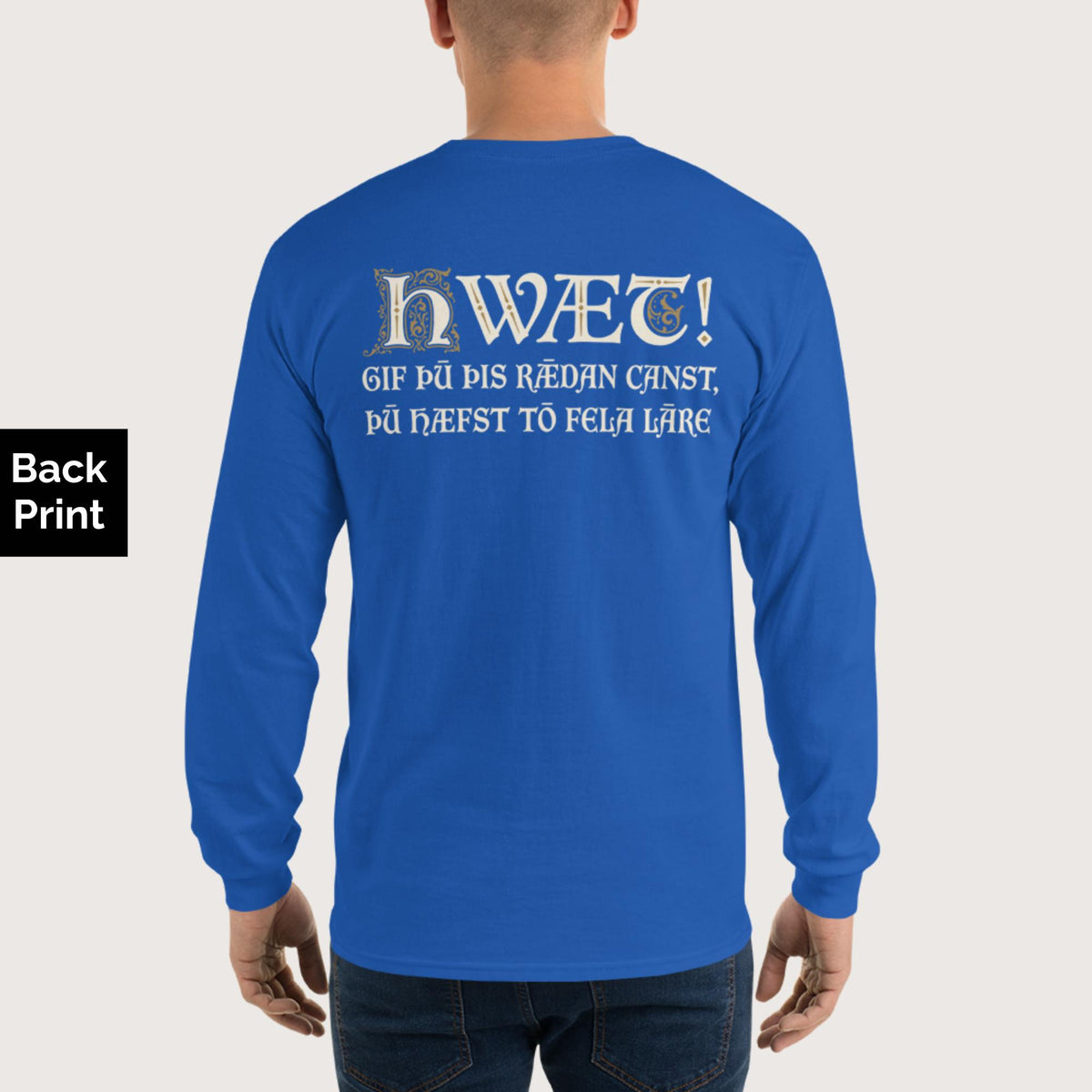 Royal If You Can Read This You Have Too Much Education in Old English - Long Sleeve - Back Print - history buff gift by HistoHead
