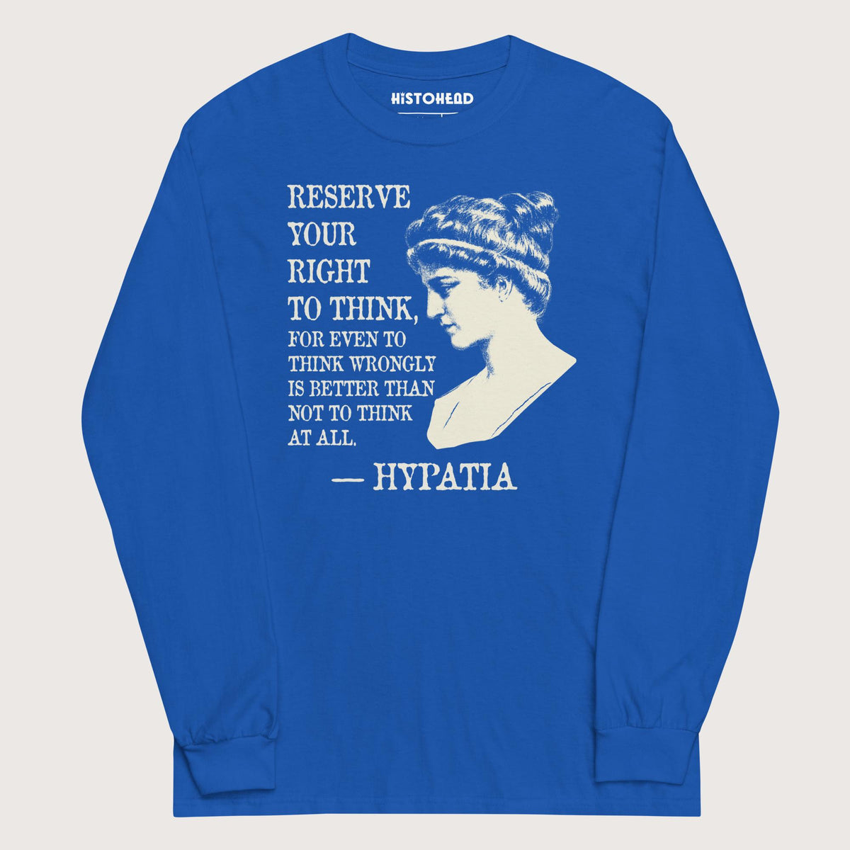 Royal Hypatia Quote - Long Sleeve - history buff gift by HistoHead