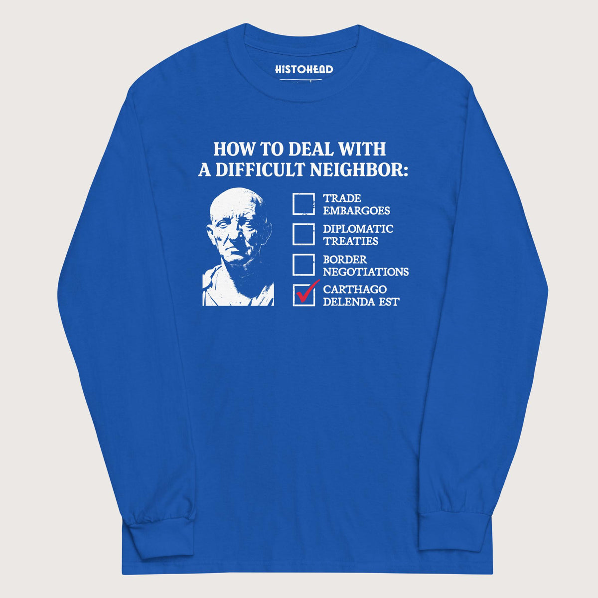 Royal Cato's Foreign Policy - Long Sleeve - history buff gift by HistoHead