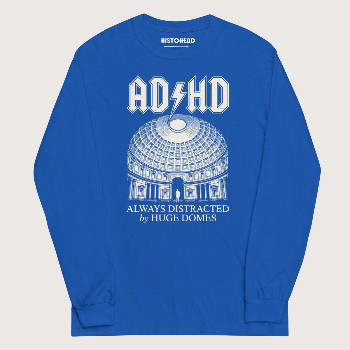 Royal Always Distracted by Huge Domes - Long Sleeve - history buff gift by HistoHead