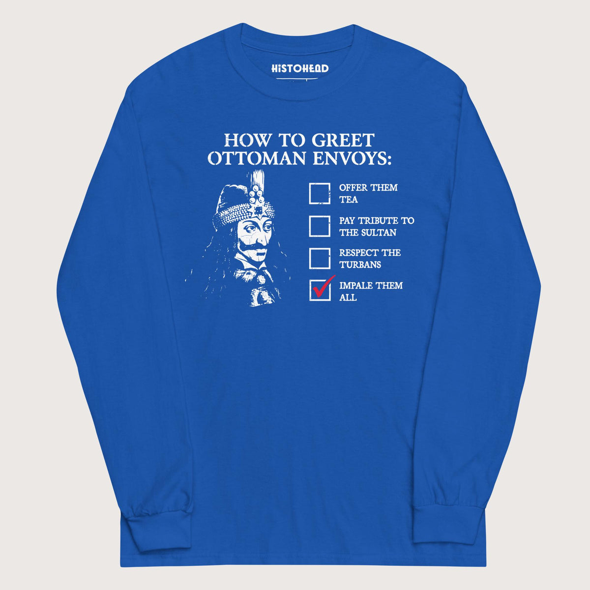 Royal Vlad the Impaler How to Greet Guide - Long Sleeve - history buff gift by HistoHead