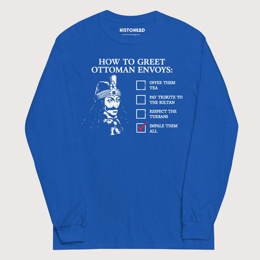 Royal Vlad the Impaler How to Greet Guide - Long Sleeve - history buff gift by HistoHead