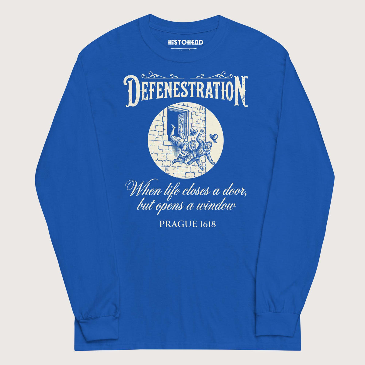 Royal Defenestration When Life Closes A Door But Opens A Window - Long Sleeve - history buff gift by HistoHead