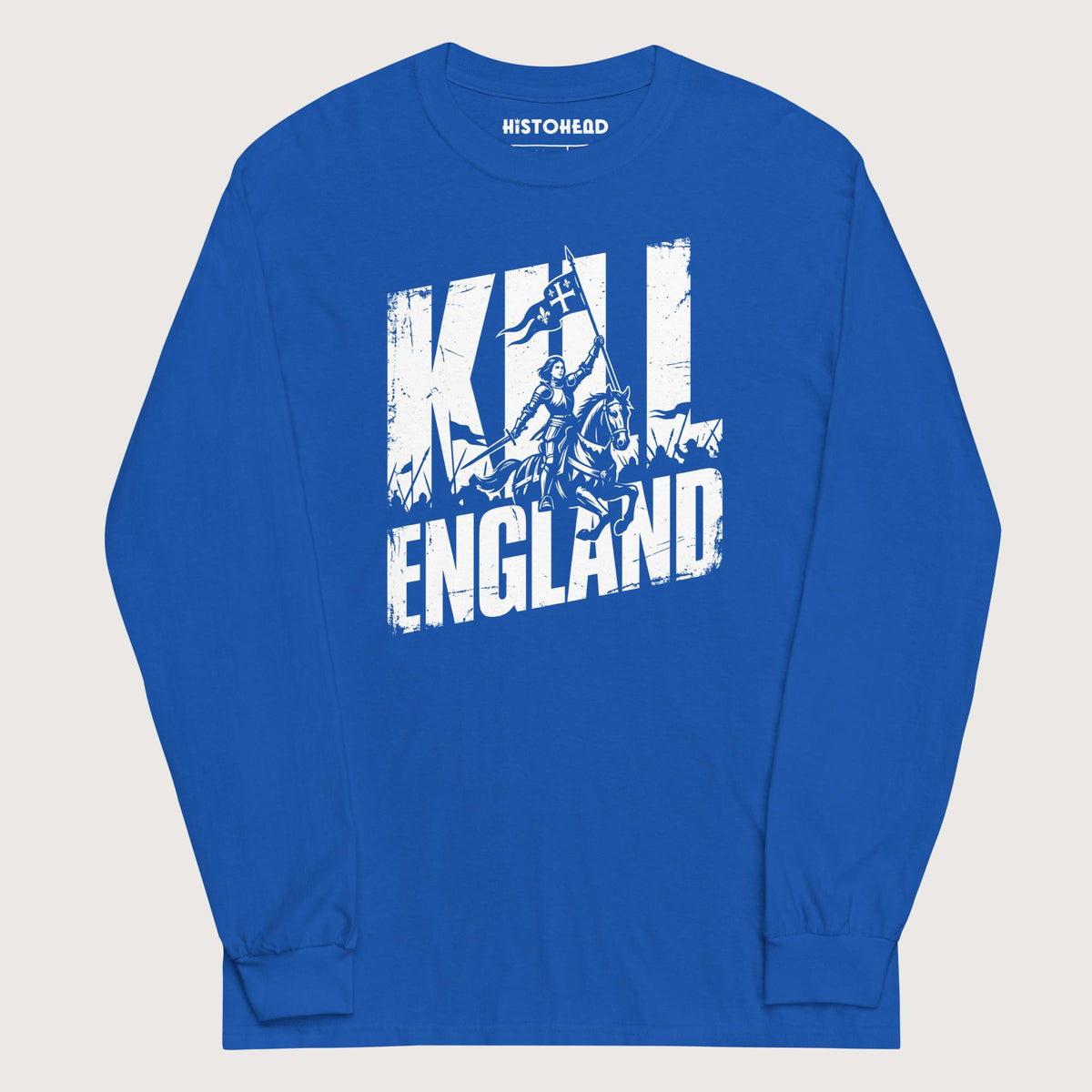 Royal Joan of Arc Kill England - Long Sleeve - history buff gift by HistoHead