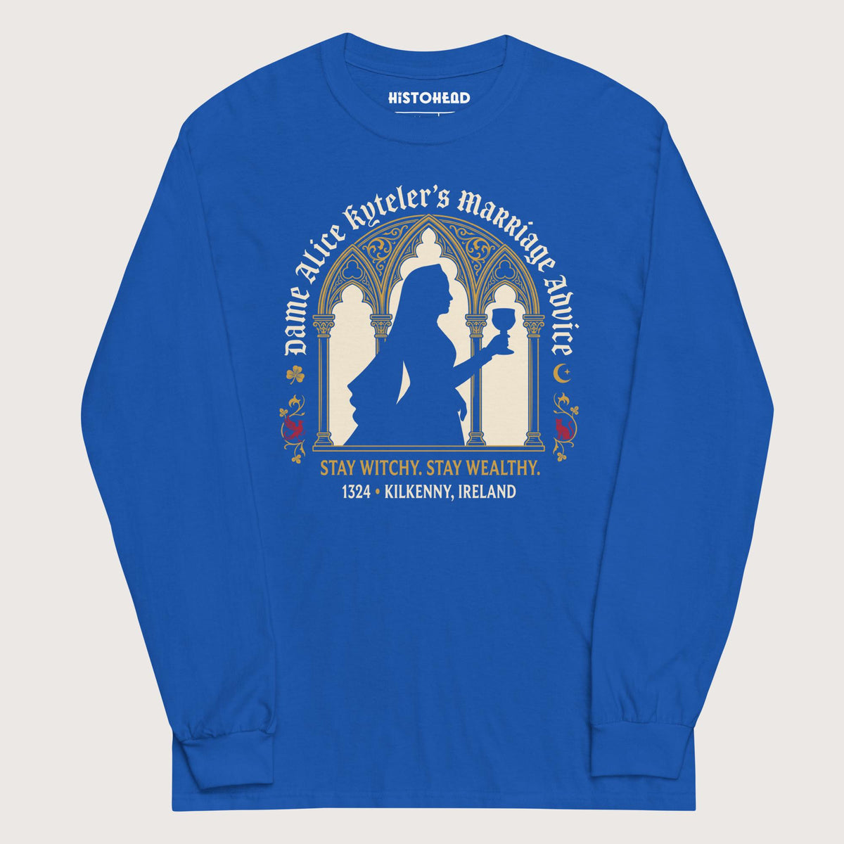 Royal Alice Kyteler's Marriage Advice - Long Sleeve - history buff gift by HistoHead
