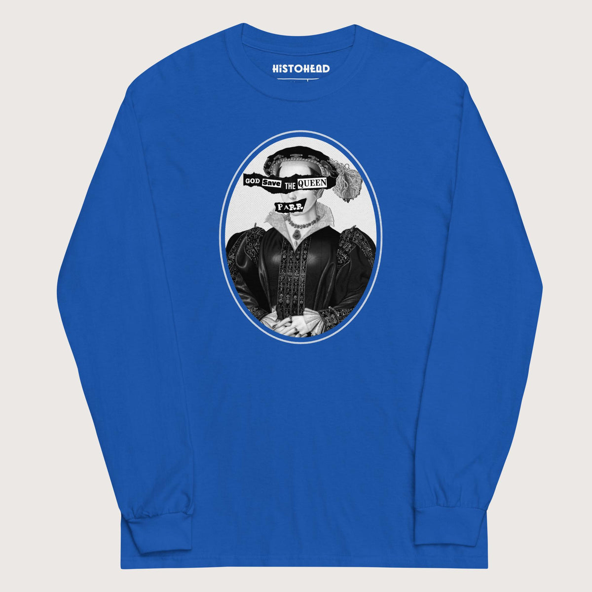 Royal God Save the Queen Catherine Parr - Long Sleeve - history buff gift by HistoHead