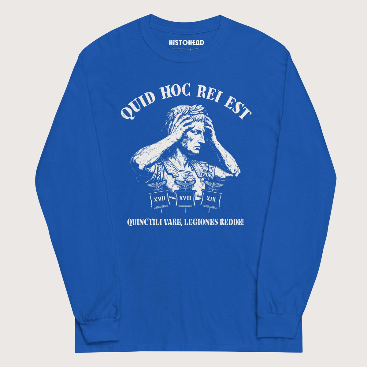 Royal Augustus What the Hell Is This Latin - Long Sleeve - history buff gift by HistoHead
