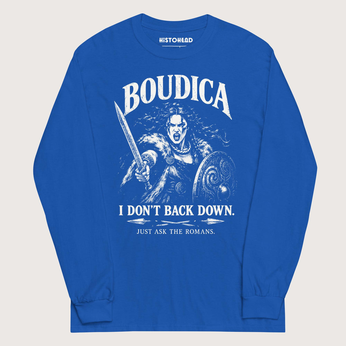 Royal Boudica I Don't Back Down - Long Sleeve - history buff gift by HistoHead