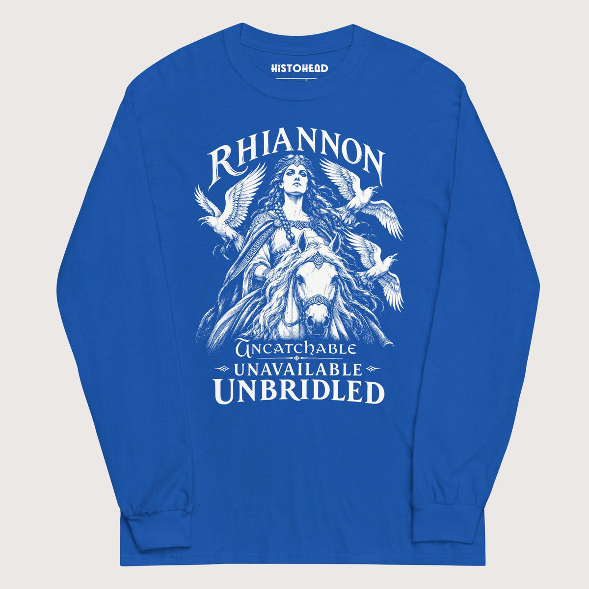 Royal Rhiannon Uncatchable Unavailable Unbridled - Long Sleeve - history buff gift by HistoHead