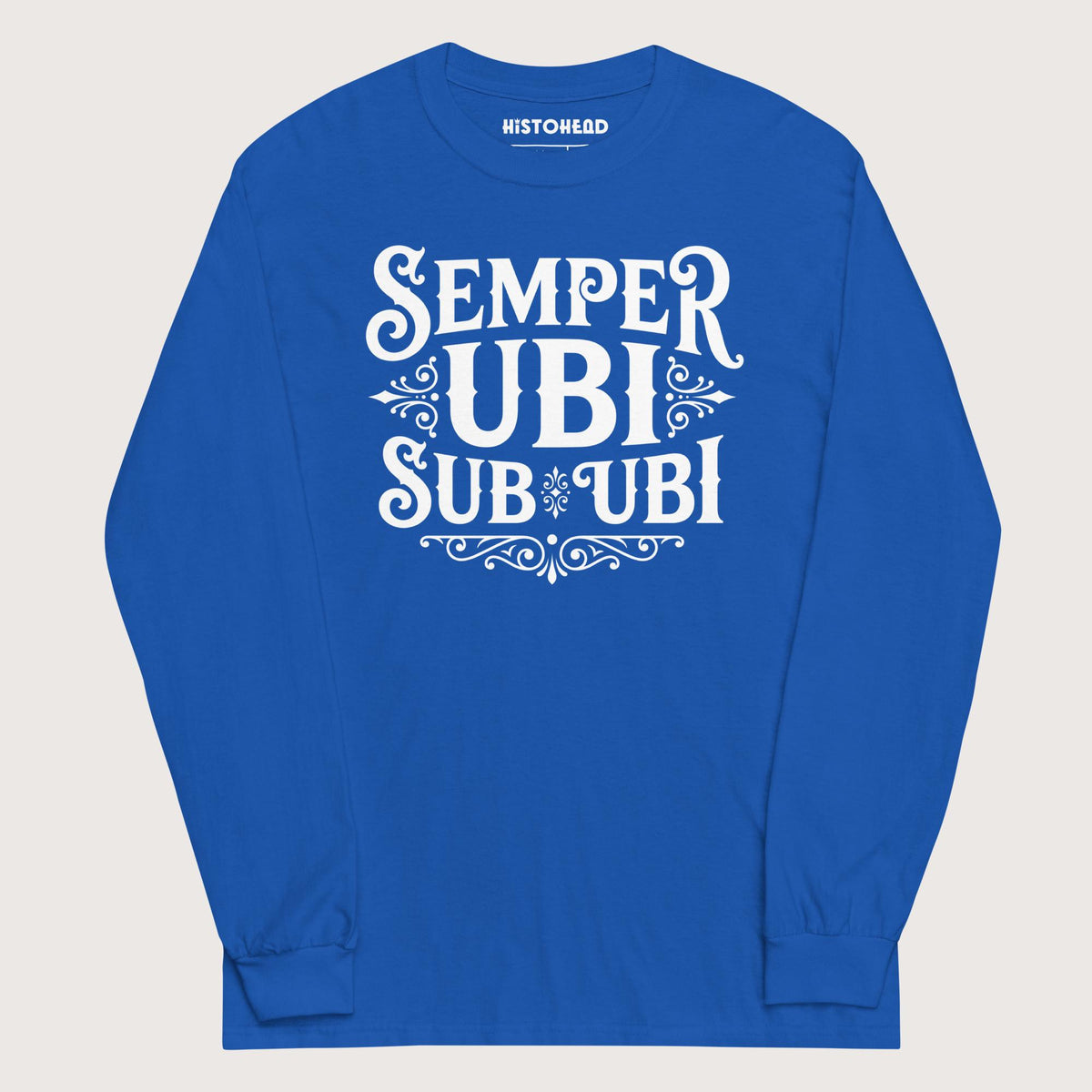 Royal Latin Pun Semper Ubi Sub Ubi - Long Sleeve - history buff gift by HistoHead