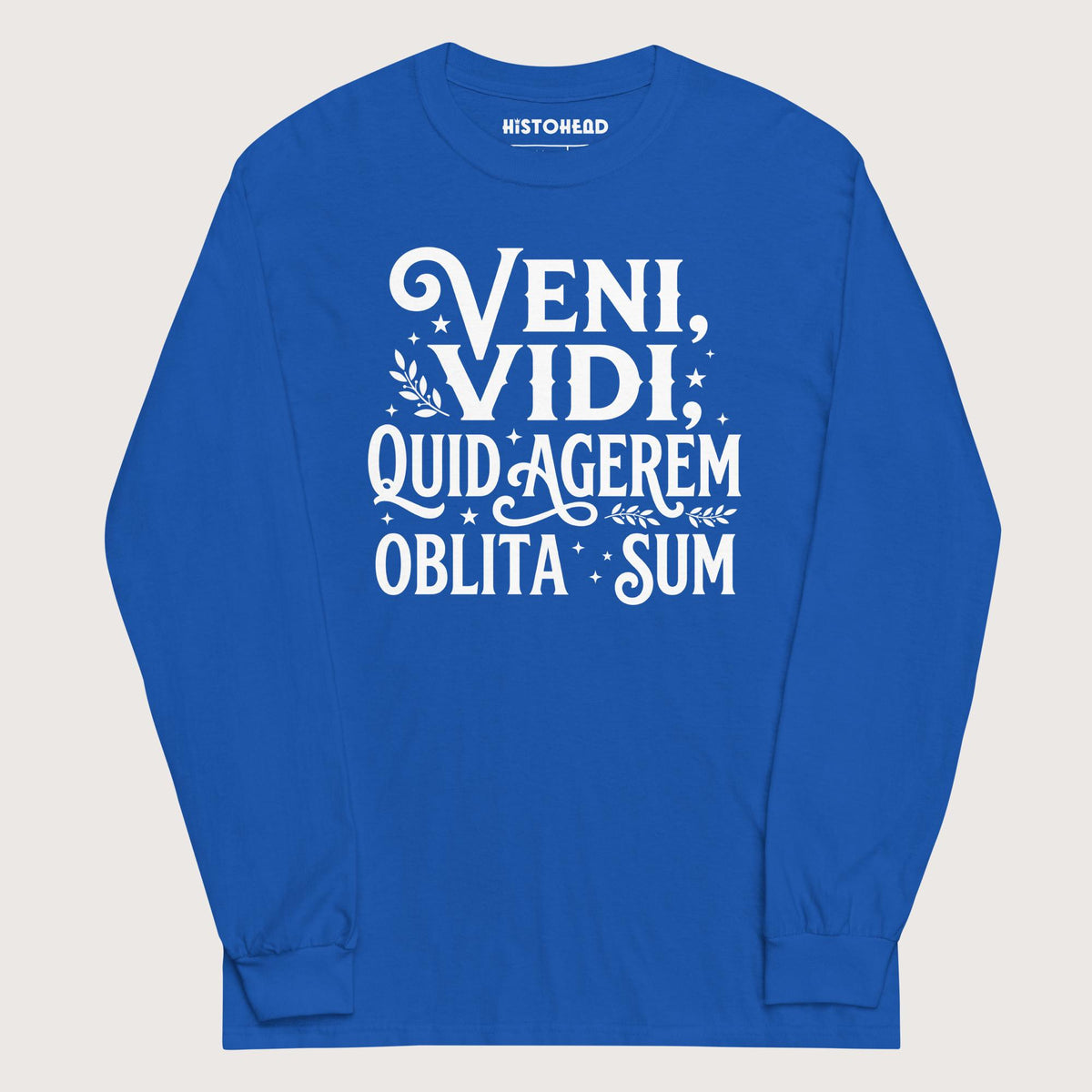 Royal Latin I Came I Saw I Forgot I Was Doing (Feminine Version) - Long Sleeve - history buff gift by HistoHead