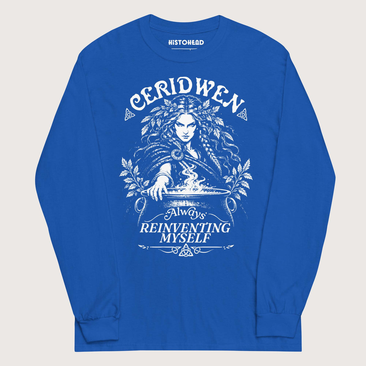 Royal Ceridwen Always Reinventing Myself - Long Sleeve - history buff gift by HistoHead
