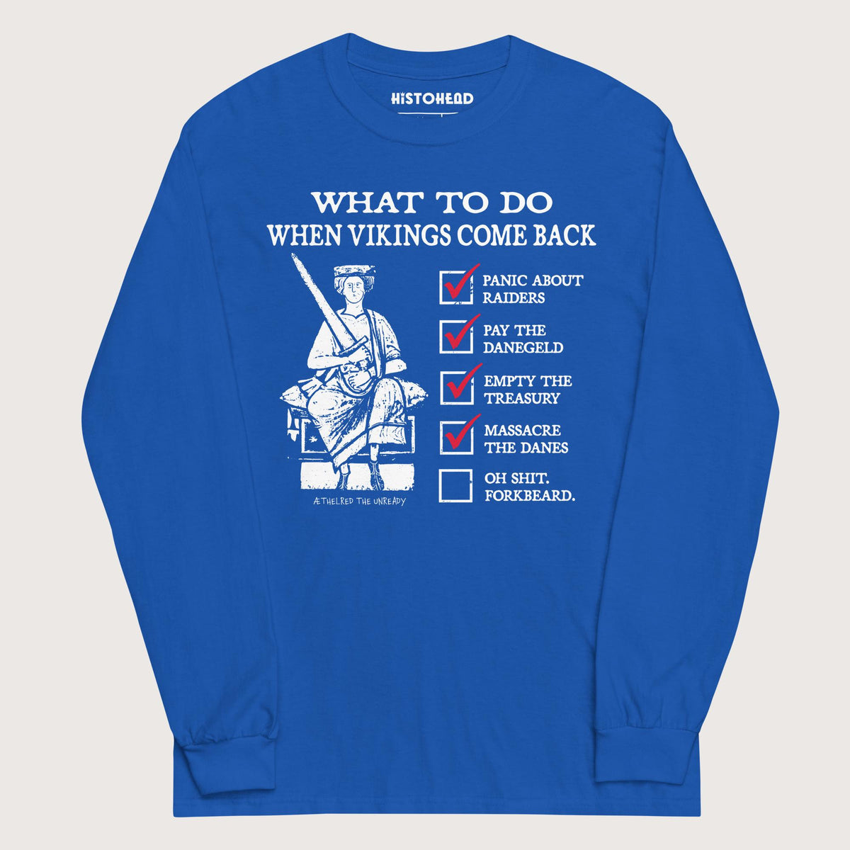 Royal Æthelred the Unready Viking Raid Survival Guide - Long Sleeve - history buff gift by HistoHead