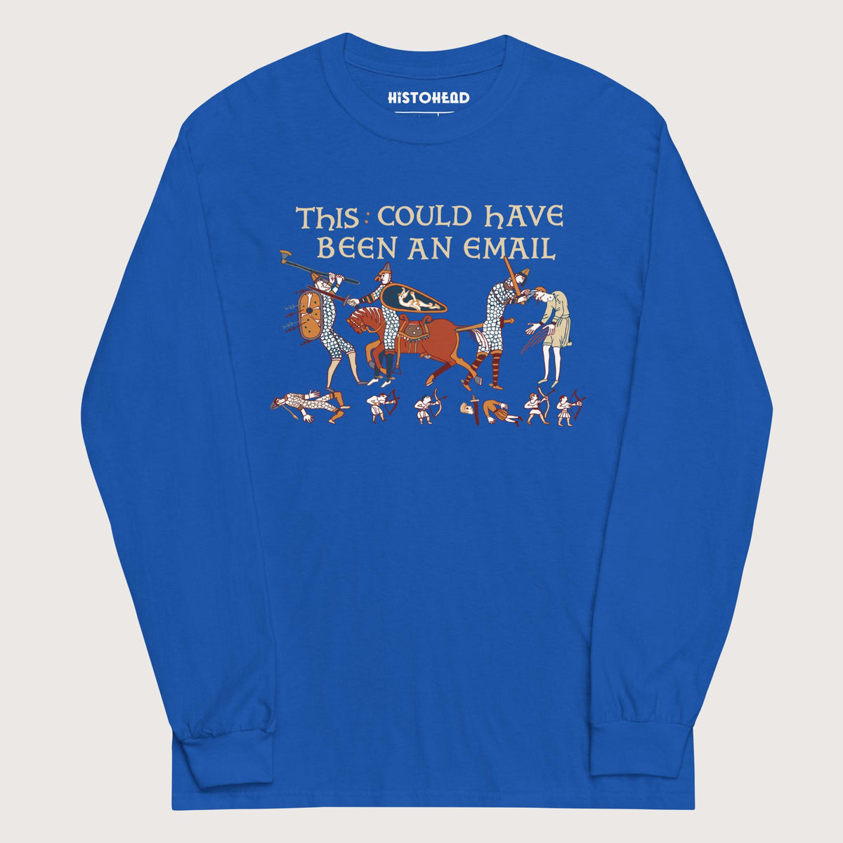 Royal Bayeux Tapestry This Could Have Been an Email - Long Sleeve - history buff gift by HistoHead