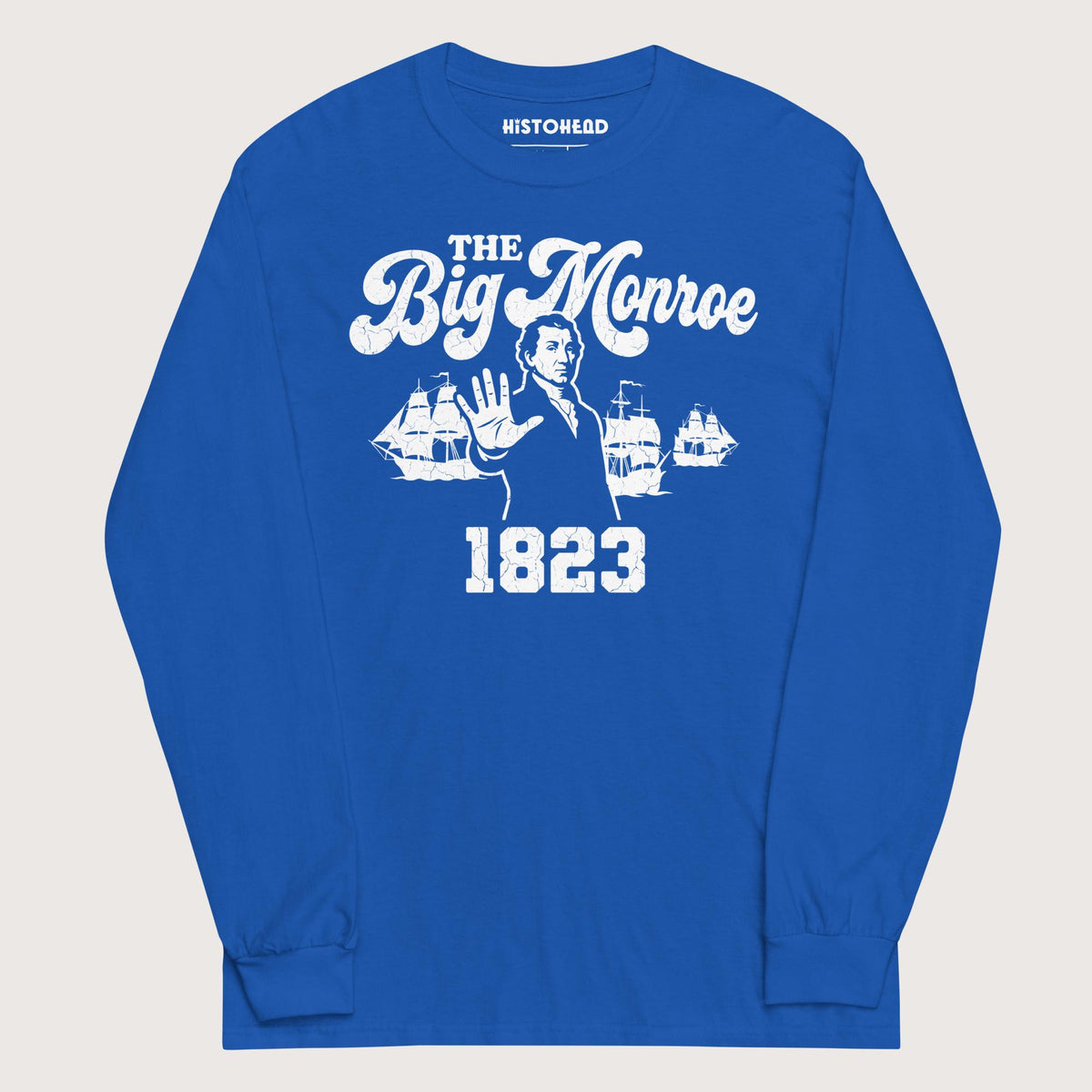 Royal The Big Monroe - Long Sleeve - history buff gift by HistoHead