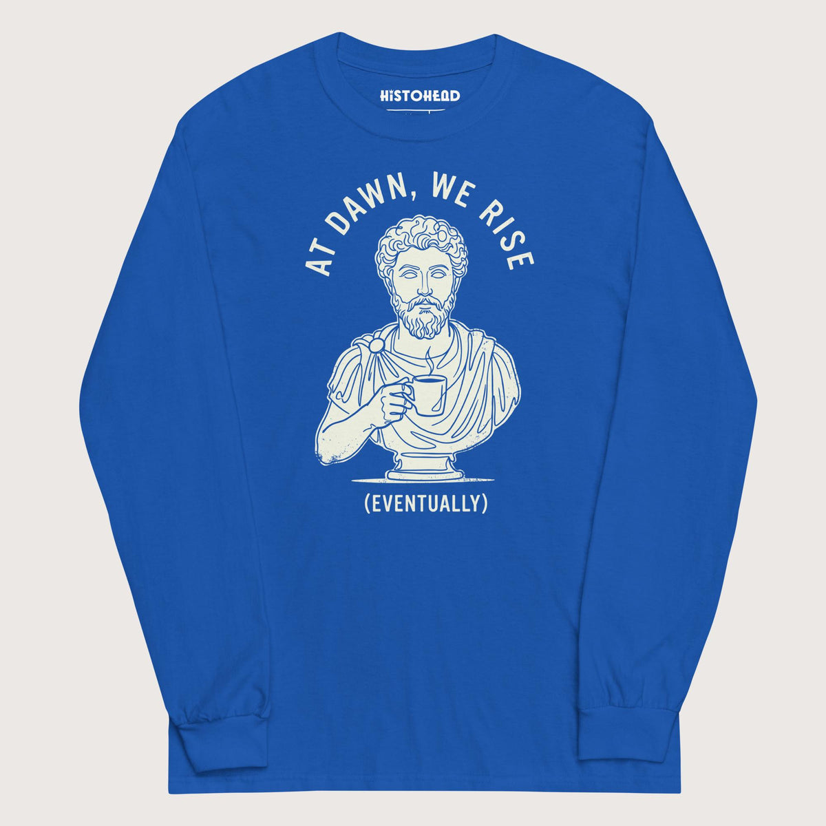 Royal At Dawn We Rise - Long Sleeve - history buff gift by HistoHead
