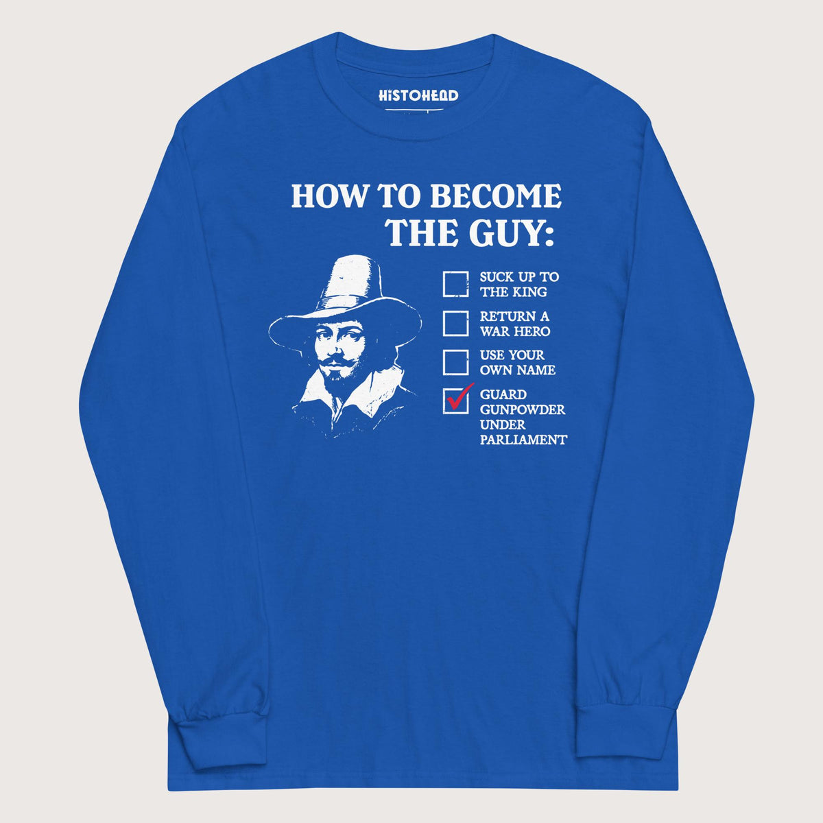 Royal Guy Fawkes How to Become the Guy - Long Sleeve - history buff gift by HistoHead