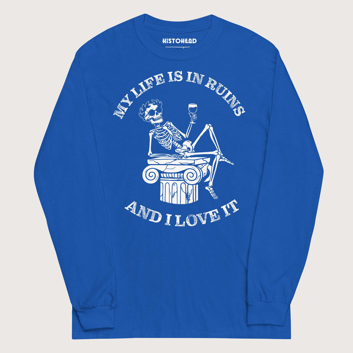 Royal My Life is in Ruins - Long Sleeve - history buff gift by HistoHead