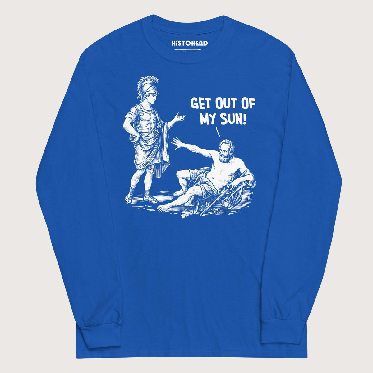 Royal Diogenes: Get Out of My Sun - Long Sleeve - history buff gift by HistoHead