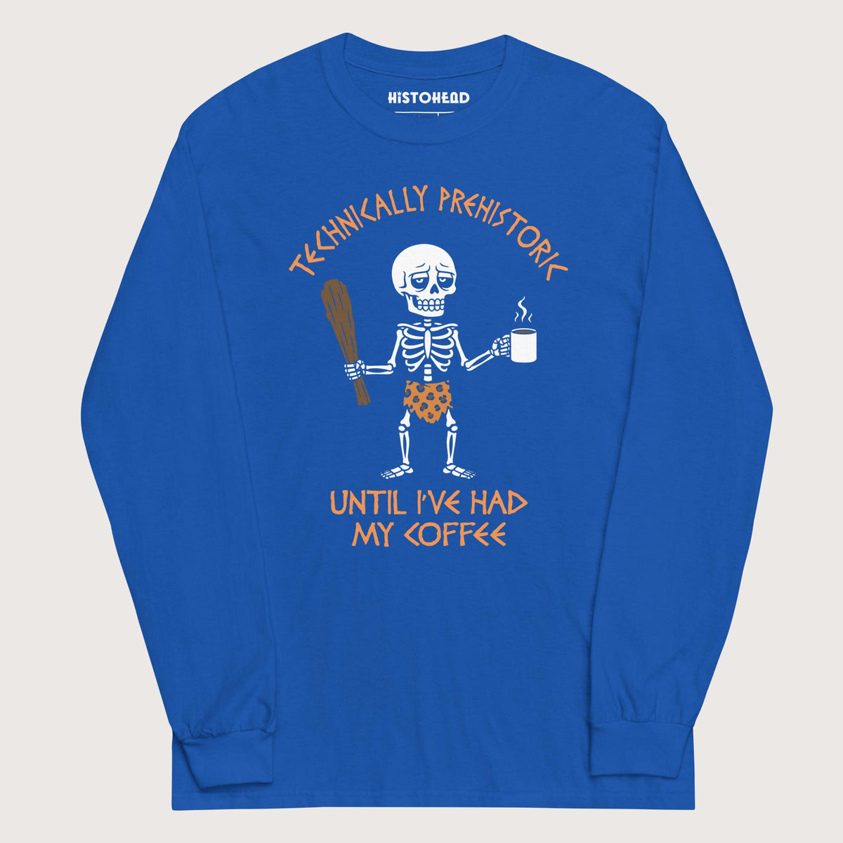 Royal Until I've Had My Coffee - Long Sleeve - history buff gift by HistoHead