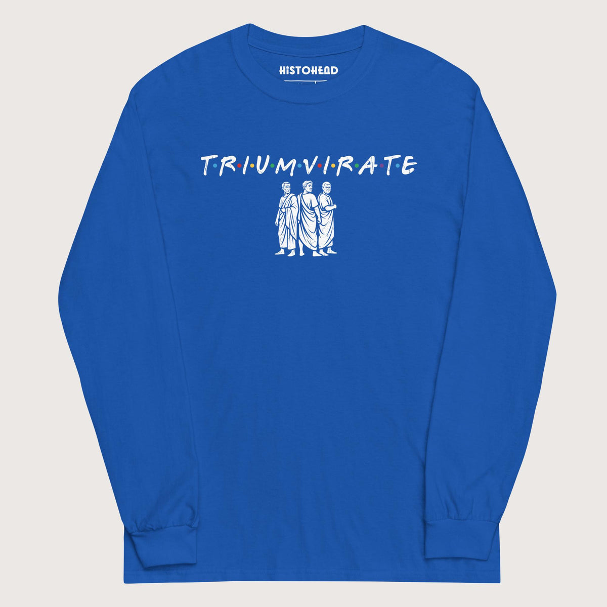 Royal First Triumvirate - Long Sleeve - history buff gift by HistoHead
