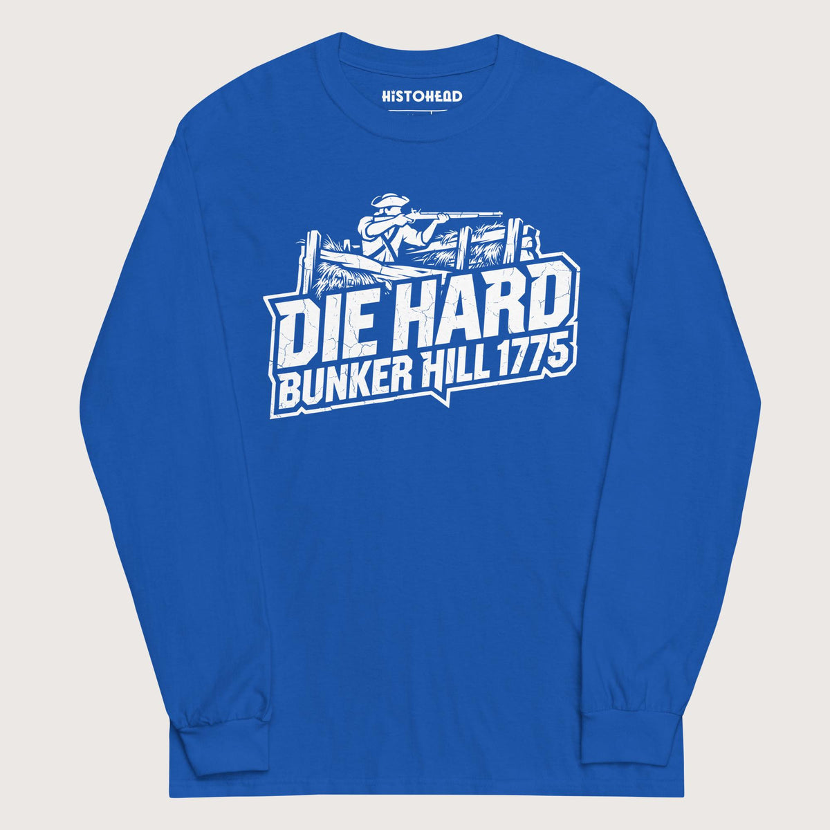 Royal Die Hard Bunker Hill 1775 - Long Sleeve - history buff gift by HistoHead