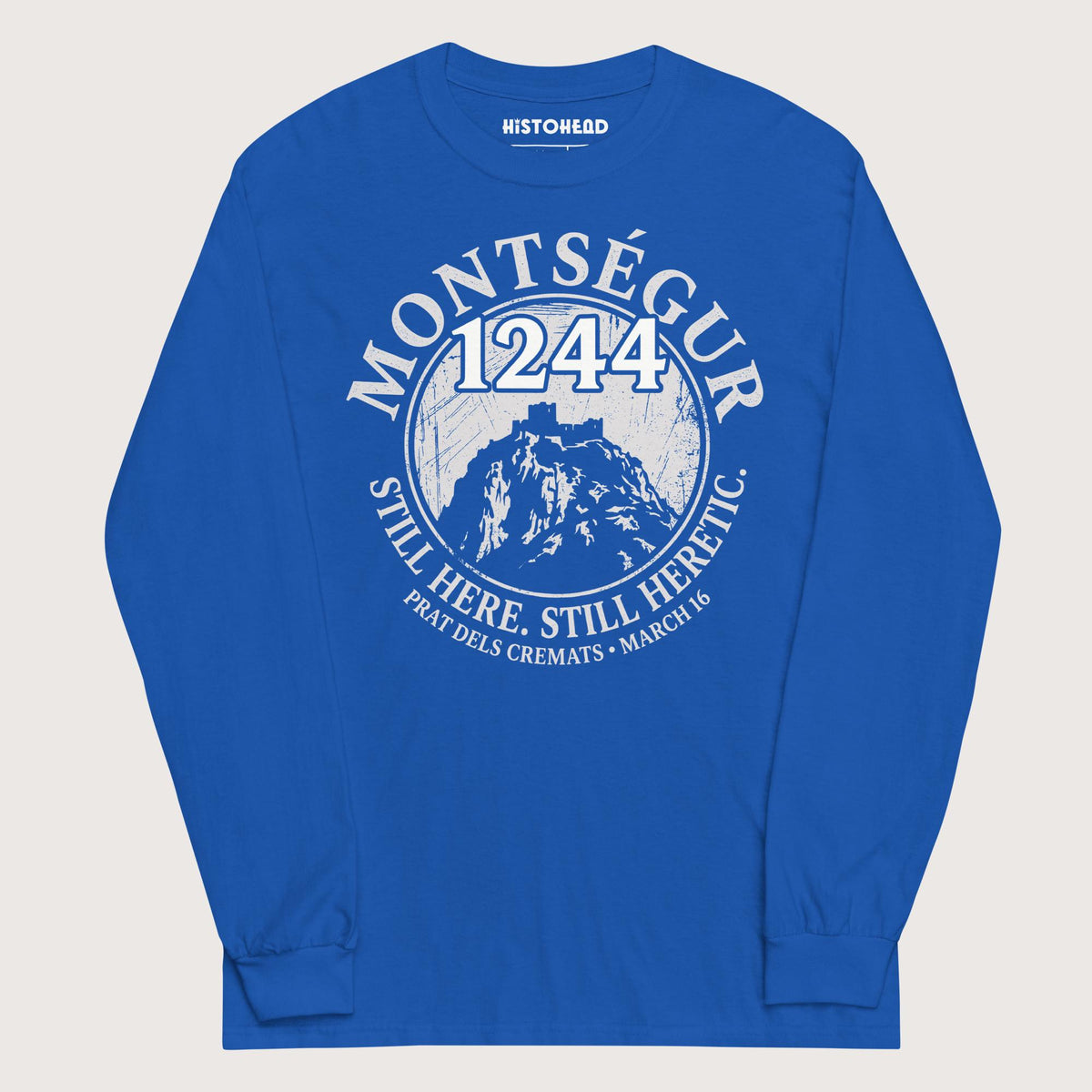 Royal Montségur 1244 Still Here Still Heretic - Long Sleeve - history buff gift by HistoHead