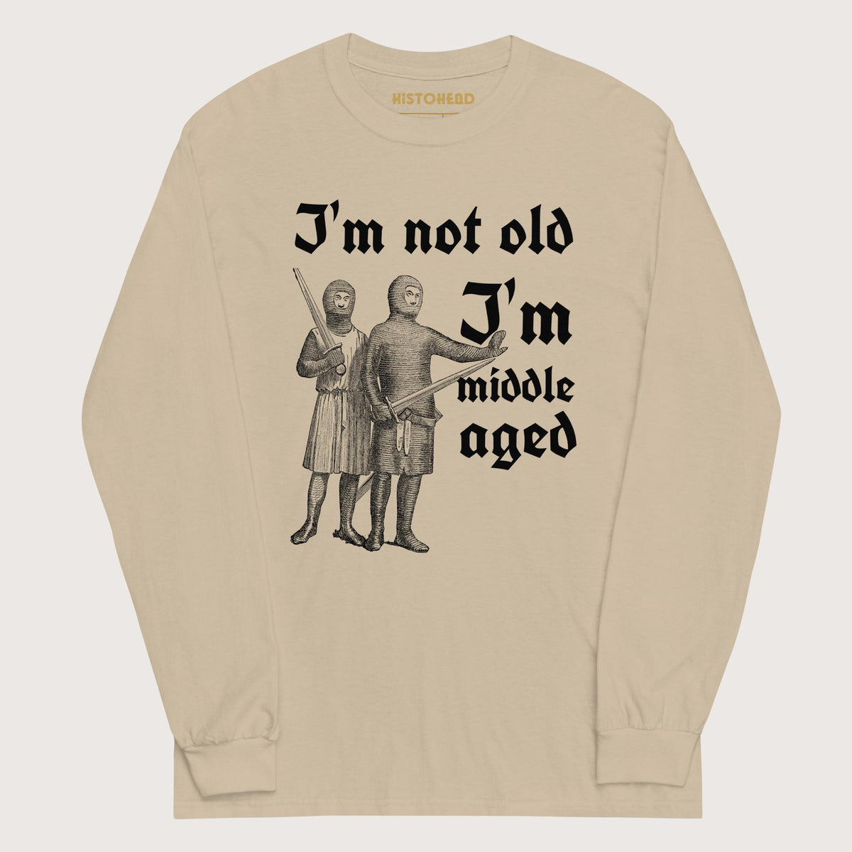 Sand I'm Not Old I'm Middle Aged - Long Sleeve - history buff gift by HistoHead