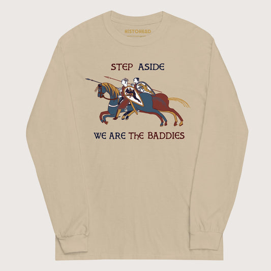 Sand Bayeux Tapestry Step Aside We Are the Baddies - Long Sleeve - history buff gift by HistoHead