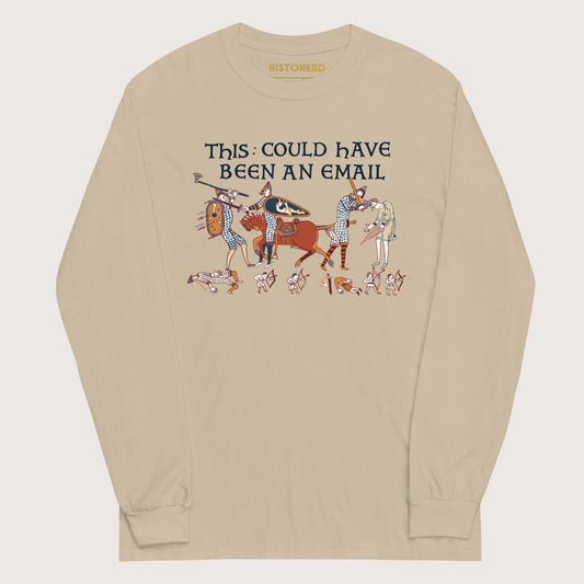 Sand Bayeux Tapestry This Could Have Been an Email - Long Sleeve - history buff gift by HistoHead
