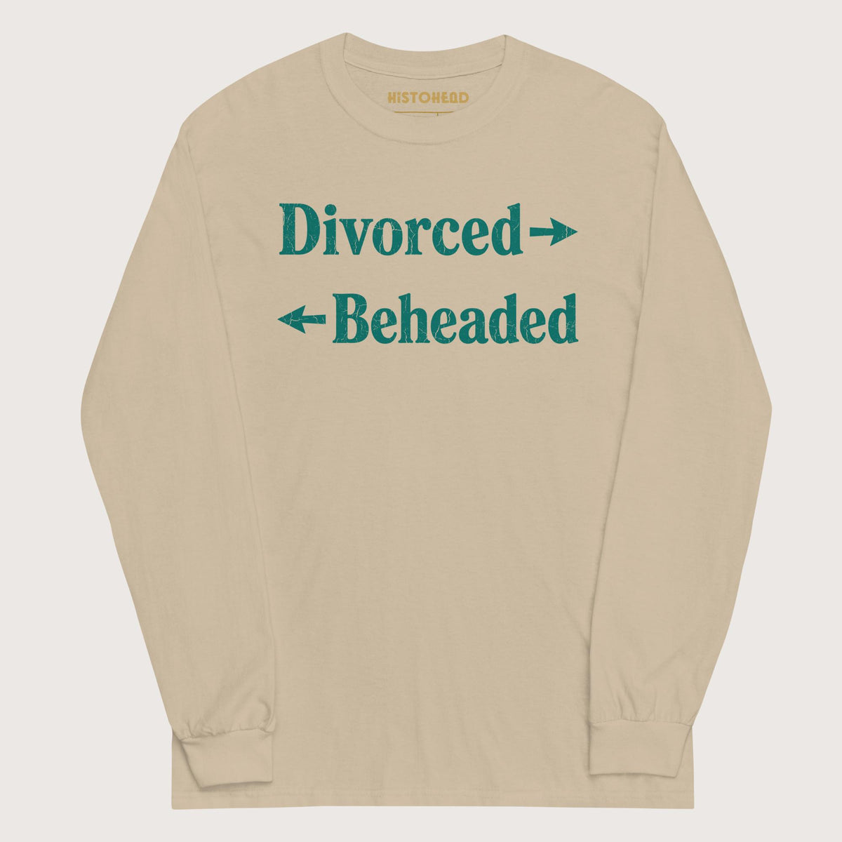 Sand Divorced and Beheaded - Long Sleeve - history buff gift by HistoHead