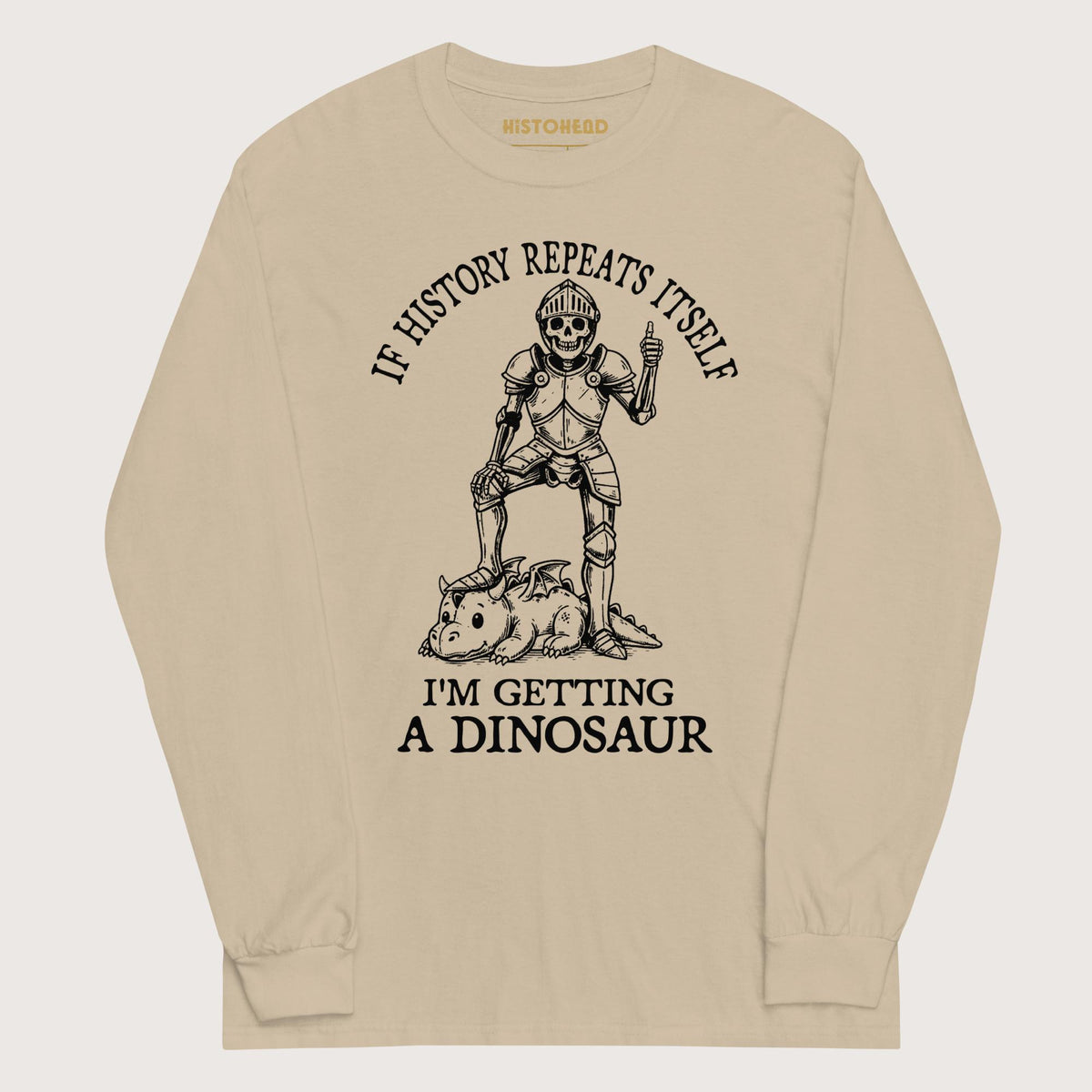 Sand I'm Getting a Dinosaur - Long Sleeve - history buff gift by HistoHead